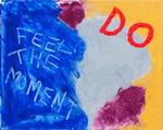 Do feel the moment 2011 406mm X 508mm £350